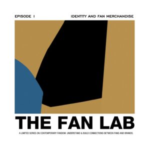 The Fan Lab podcast cover art talking about the intersection of identity and fandom produced by Unconquered creative agency in NYC.